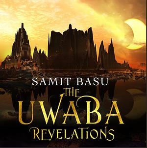 The Unwaba Revelations by Samit Basu