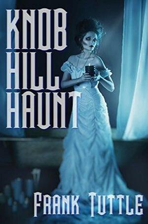 Knob Hill Haunt: A Mama Hog Tale by Frank Tuttle