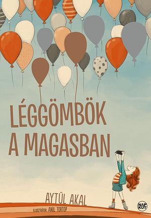 Léggömbök a magasban by Aytül Akal