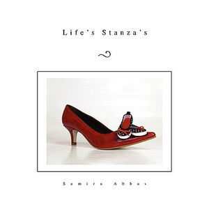 Life's Stanza's by Samira Abbas