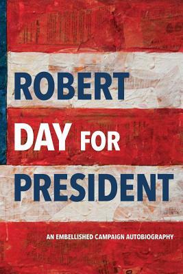 Robert Day for President by Robert Day