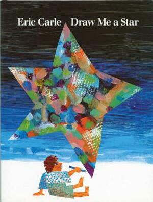 Draw Me a Star by Eric Carle