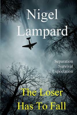 The Loser Has To Fall: separation. survival, expectation by Nigel Lampard