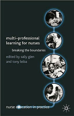 Multi-Professional Learning for Nurses: Breaking the Boundaries by 