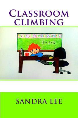 Classroom Climbing by Sandra Lee