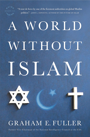 A World Without Islam by Graham E. Fuller