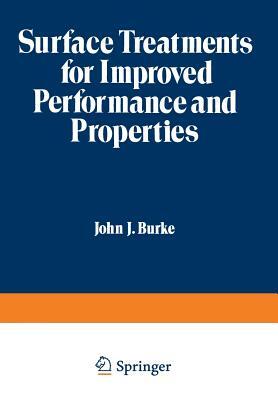 Surface Treatments for Improved Performance and Properties by John J. Burke, Volker Weiss