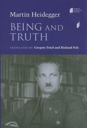 Being and Truth by Richard Polt, Martin Heidegger, Gregory Fried