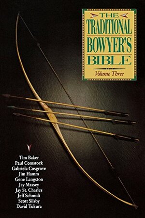 The Traditional Bowyer's Bible, Volume 3 by Jim Hamm
