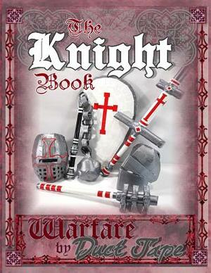 The Knight Book: Warfare by Duct Tape by Steven Erickson