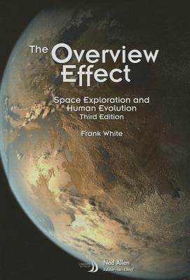 The Overview Effect: Space Exploration and Human Evolution by Frank White