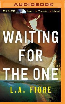 Waiting for the One by L. A. Fiore