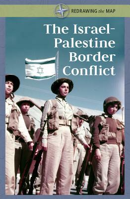 The Israel-Palestine Border Conflict by Kate Shoup