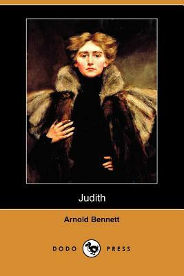 Judith (Dodo Press) by Arnold Bennett