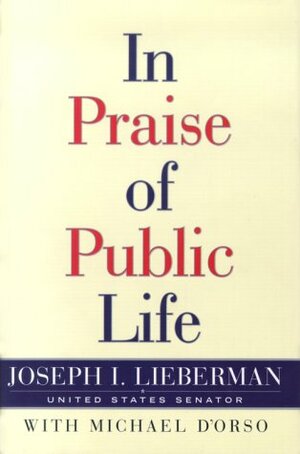 In Praise of Public Life by Joseph I. Lieberman