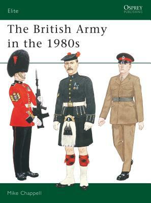 The British Army in the 1980s by Mike Chappell
