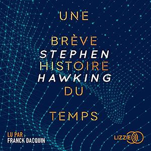 Une brève histoire du temps : Du Big Bang aux trous noirs by Isabelle Naddeo-Souriau, Stephen Hawking