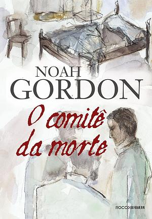 O Comitê da Morte by Noah Gordon