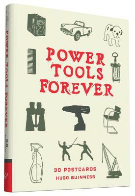 Power Tools Forever: 30 Postcards by Hugo Guinness