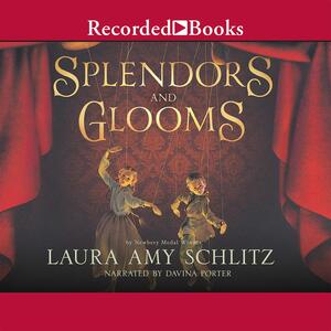 Splendors and Glooms by Laura Amy Schlitz