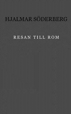 Resan till Rom: (1929) by Hjalmar Söderberg