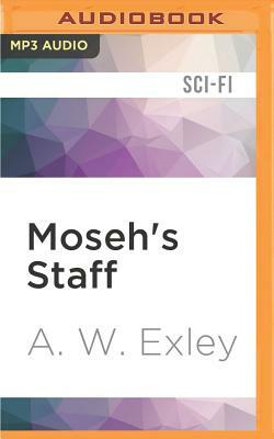 Moseh's Staff by A.W. Exley