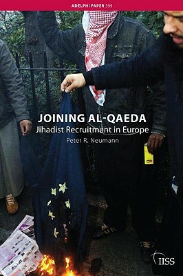 Joining Al-Qaeda: Jihadist Recruitment in Europe by Peter R. Neumann