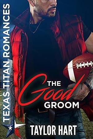 The Good Groom by Taylor Hart, Taylor Hart