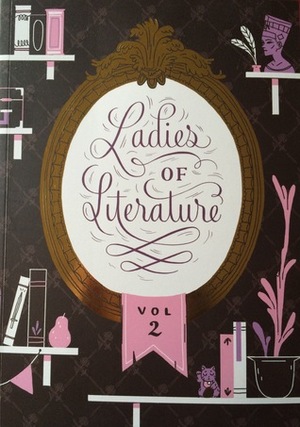 Ladies of Literature Volume 2 by Chie Y. Boyd, Jenn Strickland, Aatmaja Pandya, Amanda Scurti, Kaysha Siemens, Amanda Martin, Ellie Yong, Olivia Aserr, Aranda Dill, Deborah Hauber, Kevin Jay Stanton, Aimee Fleck, Stephanie Stine, Aminder Dhaliwal, Sai Nitivoranant, Dana Wulfekotte, Fraeya Pinto, Pam Wishbow, Matt Rockefeller, Magnus Atom, Anoosha Syed, Chris Kindred, Janet Sung, Karina McBeth, Ava Nguyen, Ciel Bahena, Lana Chan, Athina K. Poda, Grace Chen, Missy Pena, Zofia Zabrzeska, Lynn Nguyen, Andrea Poretta, Trung Le Nguyen, Lily Pfaff, Rachel Smythe, K.J. Martinet, Rafael Mayani, Ellen Wang, Angela Tong, Rose Wong, Katrina Richter, Hannah Krieger, Xiao Li, Erin Lux, Mariel Hester, Mark Ledgerwood, Annie Stoll, Glenn Harvey, Kristen Acampora, Fleur Sciortino, Kristen Davis, Lara Paulussen, Laura MacMahon, Grace Fong, Caitlin Ono, Jessica Kleinman, Nicole Xu, Katy Farina, Lauren Degraaf, Yssa Badiola, Ricardo Bessa, Jenny Xu, Lily Luo, Kristin Kemper, Colleen Tighe, Michelle Hiraishi, Kiernan Sjursen-Lien, Sonia Liao, Greg Wilson, Vivian Ng, Diana Huh, Sophie Blackhall-Cain, Daniel Shaffer, Susan Bin, Charles Tan, Ena Kim, Desiree Surjadi, Nilah Magruder, Liz Pulido, Zelly Thomas, Mildred Louis, Emily Cheeseman, Emily Ho, Kelley McMorris, Amelia Chia, Stephanie Kao, Penny Candy Studios, Nic ter Horst, Kara Argue, Enduro, Andy Lee, Marta Milczarek, Swati Addanki, María Galán, Caroline Dougherty, Molly Knox Ostertag, Nikkie Stinchcombe, Dana Guerrieri, Courtney Godbey, Arielle Jovellanos, Pablo Leon, Abigail Malate, Julia Lipponen, Carey Pietsch, Max Temescu