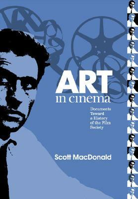 Art in Cinema: Documents Toward a History of the Film Society by Scott MacDonald