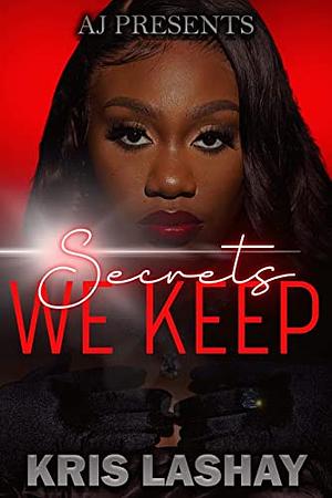 Secrets We Keep by Kris Lashay