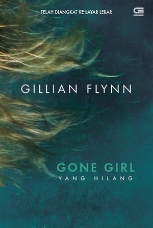 Gone Girl - Yang Hilang by Gillian Flynn