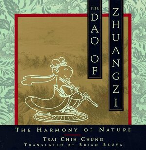 The Dao of Zhuangzi: The Harmony of Nature by Tsai Chih Chung
