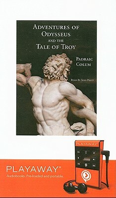 Adventures of Odysseus and the Tale of Troy [With Earphones] by Padraic Colum