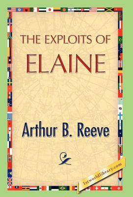 The Exploits of Elaine by Arthur B. Reeve