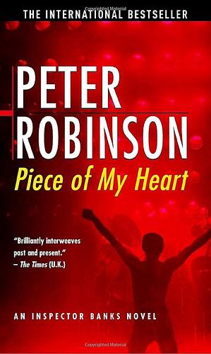 Piece Of My Heart by Peter Robinson