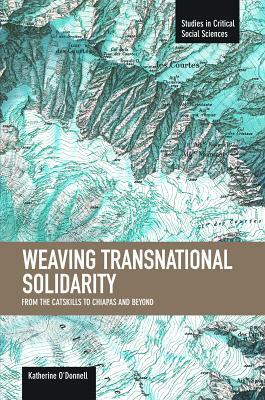Weaving Transnational Solidarity: From the Catskills to Chiapas and Beyond by Katherine O’Donnell