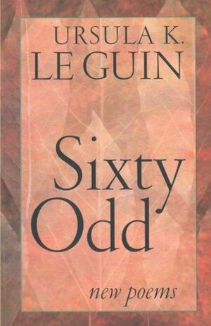 Sixty Odd by Ursula K. Le Guin