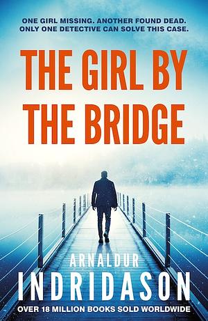 The Girl by the Bridge by Arnaldur Indriðason