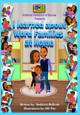 I learned about WORD FAMILIES at home. by Heddrick McBride