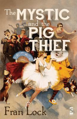 The Mystic and the Pig Thief by Fran Lock