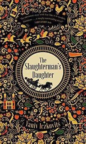 The Slaughterman's Daughter: The Avenging of Mende Speismann at the Hands of Her Sister Fanny by Yaniv Iczkovits, Orr Scharf