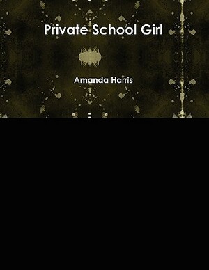 Private School Girl by Amanda Harris