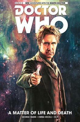 Doctor Who: The Eighth Doctor, Volume 1: A Matter of Life and Death by Emma Vieceli, George Mann