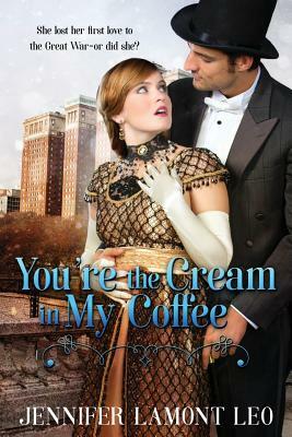 You're the Cream in My Coffee by Jennifer Lamont Leo