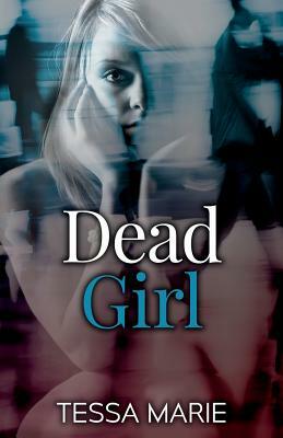 Dead Girl by Tessa Marie