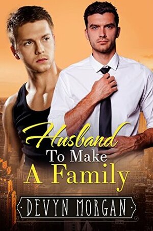 Husband To Make A Family by Devyn Morgan