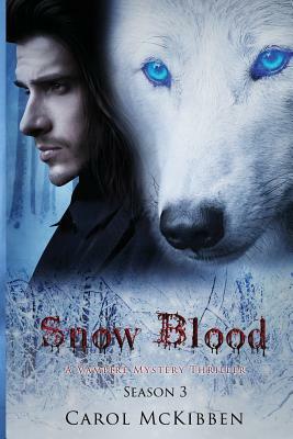 Snow Blood: Season 3 by Carol McKibben