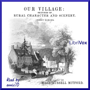 Our Village, Volume 1 by Mary Russell Mitford