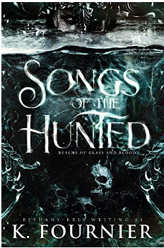 Songs of the Hunted by K. Fournier, Bethany-Kris